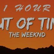 The Weeknd Out Of Time Lyrics 1 HOUR