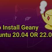 Как установить Geany на Ubuntu 20 04 ИЛИ 22 04 LTS