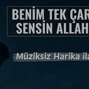 Benim Tek Çarem Sensin Allah ım Müziksiz Duygusal İlahi Yürekten Gelen Yeni İlahi