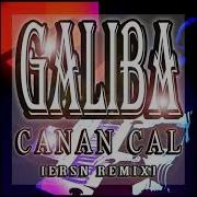 Canan Cal Galiba Ersn Remix