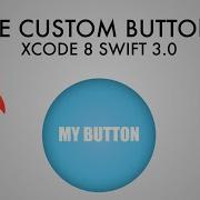 How To Make And Add A Custom Buttons To Your App In XCode 8