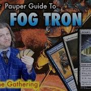 The Proper Pauper Guide To FOG Tron A Magic The Gathering Deck Tech