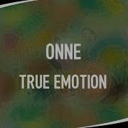 ONNE True Emotion Original Mix
