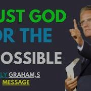 Trusting God For The Impossible A Timeless Message By Billy Graham