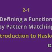 02 01 Defining A Function By Pattern Matching Introduction To Haskell