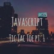 Tic Tac Toe In Javascript Part 1