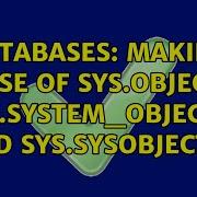 Databases Making Sense Of Sys Objects Sys System Objects And Sys Sysobjects 3 Solutions