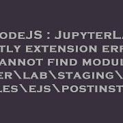 NodeJS JupyterLab Plotly Extension Error Cannot Find Module Jupyter Lab Staging Node Modules Ejs
