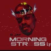 D Jay Morning Stress Lyrics