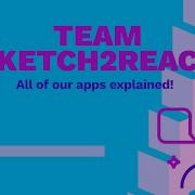 Team Sketch2React All Of Our Apps Explained