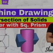 Intersection Of Solids Cylinder With Inclined Square Prism Engineering Machine Drawing Prob 2