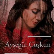 Ayşegül Coşkun Gelevera Deresi Koyverdun Gittun Beni