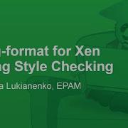Clang Format For Xen Coding Style Checking Anastasiia Lukianenko EPAM