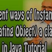 Different Ways Of Instantiating Creating Object A Class In Java Tutorial
