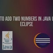 How To Add Two Numbers In Java Using Eclipse Tutorial Video