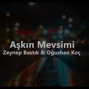 Zeynep Bastık Oğuzhan Koç Aşkın Mevsimi Lyrics Sözleri