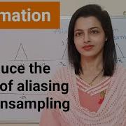 Decimation Reduce The Effect Of Aliasing In Downsampling