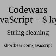 Codewars Javascript String Cleaning
