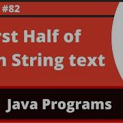 Java Program To Print The First Half Of The Given String Text
