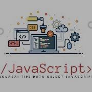 Modern JavaScript Tutorial 10 Menguasai Tipe Data Object Pada JavaScript