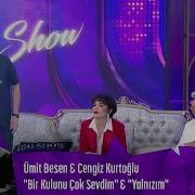 Ümit Besen Cengiz Kurtoğlu Bir Kulunu Çok Sevdim Yalnızım