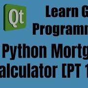 GUI Programming EP6 Mortgage Calculator Program With Python PyQt5 Part 1