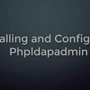 Install And Configure Phpldapadmin
