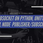 Running ROS Rosbridge On PYTHON Unity3D And HTML Node Publisher Subscriber