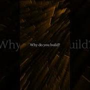 Why Do You Build