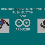 Controlling The Servo Using The Push Button Easy And Fun Arduino