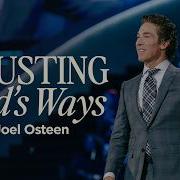 Trusting God S Ways Joel Osteen