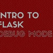 Quick Intro To Flask Debug Mode