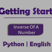 Inverse Of A Number Module Basics Of Programming In English Python Video 14