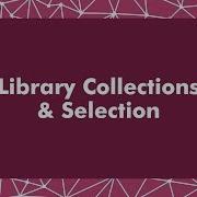 Library Collections And Selection