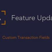 Feature Update Custom Transaction Fields