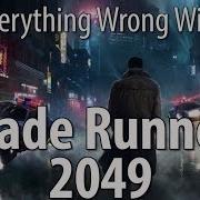 Everything Wrong With Blade Runner 2049