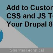 Add Custom CSS And Javascript To Your Drupal 8 Site