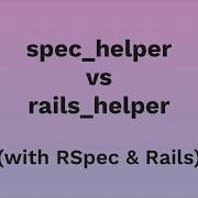 RSpec Spec Helper Vs Rails Helper Explained