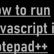 How To Run Javascript In Notepad