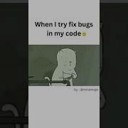 When I Try To Fix Bugs In My Code Developermemes Codingmemes Funny Comedy Tester