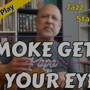 Smoke Gets In Your Eyes