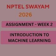 NPTEL Introduction To Machine Learning ASSIGNMENT 2 Solutions Week 2 JAN 2026 Nptel Swayamsolver