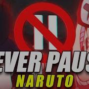 Never Pause Naruto