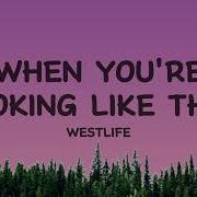 Westlife When You Re Looking Like That Lyrics