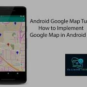 Android Google Map Tutorial How To Implement Google Map In Android Studio