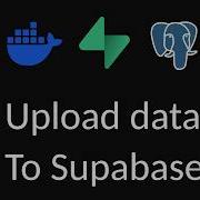How To Upload Data To Supabase Using Postgres And Docker