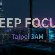 Taipei 3AM Deep Focus Music For Coding Writing Late Night Work Chillstep