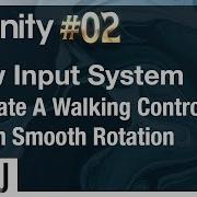 Unity New Input System 2019 Tutorial 02 Create A Walking Controller With Smooth Rotation