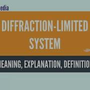 What Is DIFFRACTION LIMITED SYSTEM DIFFRACTION LIMITED SYSTEM Definition Meaning