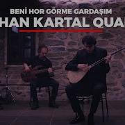Emirhan Kartal Quartet Beni Hor Görme Gardaşım I Official Music Video 2018 Z Müzik